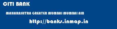 CITI BANK  MAHARASHTRA GREATER MUMBAI MUMBAI AIB  banks information 